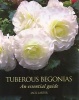 Tuberous Begonias - An Essential Guide (Hardcover) - Jack Larter Photo