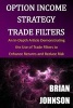 Option Income Strategy Trade Filters - An In-Depth Article Demonstrating the Use of Trade Filters to Enhance Returns and Reduce Risk (Paperback) - Brian Johnson Photo