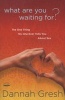 What are You Waiting for? - The One Thing No One Ever Tells You About Sex (Paperback) - Dannah Gresh Photo