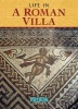 Life in a Roman Villa - From the 1st to the 5th Centuries AD (Paperback) - Brenda Williams Photo