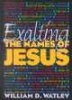 Exalting the Names of Jesus (Paperback) - William D Watley Photo