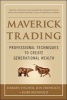 Maverick Trading: Proven Strategies for Generating Greater Profits from the Award-Winning Team at Maverick Trading - Professional Techniques to Create Generational Wealth (Hardcover) - Darren Fischer Photo