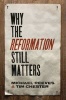 Why the Reformation Still Matters (Paperback) - Michael Reeves Photo