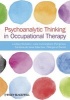 Psychoanalytic Thinking in Occupational Therapy (Paperback) - Lindsey Nicholls Photo