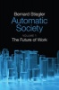 Automatic Society, Volume 1 - The Future of Work (Paperback) - Bernard Stiegler Photo