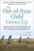 The Out-Of-Sync Child Grows Up - Coping with Sensory Processing Disorder in the Adolescent and Young Adult Years (Paperback) - Carol Kranowitz Photo