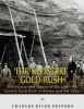 The Klondike Gold Rush - The History of the Late 19th Century Gold Rush in Alaska and the Yukon (Paperback) - Charles River Editors Photo