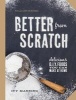 Better from Scratch - Delicious DIY Foods to Start Making at Home (Hardcover) - Ivy Manning Photo