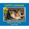 Chippy Chipmunk - Babies in the Garden (Hardcover) - Kathy M Miller Photo