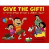 Give the Gift! - 10 Fulfilling Ways to Raise a Lifetime Reader (Hardcover) - Matthew W Gollub Photo