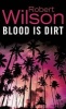 Blood is Dirt (Paperback, New Ed) - Robert Wilson Photo