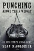 Punching Above Their Weight - The Irish Olympic Boxing Story (Paperback) - Sean McGoldrick Photo