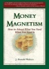 Money Magnetism - How to Attract What You Need When You Need it (Paperback, 2nd Revised edition) - J Donald Walters Photo