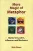 More Magic of Metaphor - Stories for Leaders, Influencers, Motivators and Spiral Dynamics Wizards (Paperback) - Nick Owen Photo