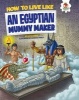 How to Live Like an Egyptian Mummy Maker (Paperback) - John Farndon Photo