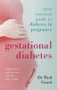 Gestational Diabetes - Your Survival Guide to Diabetes in Pregnancy (Paperback) - Paul Grant Photo