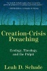 Creation-Crisis Preaching - Ecology, Theology, and the Pulpit (Paperback) - Leah D Schade Photo