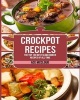 Crockpot Recipes - The Top 100 Best Slow Cooker Recipes of All Time (Paperback) - Ace McCloud Photo