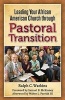 Leading Your African American Church Through Pastoral Transitions (Paperback) - Ralph C Watkins Photo