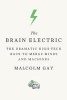 The Brain Electric - The Dramatic High-Tech Race to Merge Minds and Machines (Paperback) - Malcolm Gay Photo