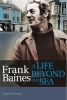 Frank Baines - A Life Beyond the Sea (Paperback) - Brian Mooney Photo