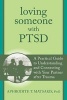 Loving Someone with PTSD - A Practical Guide to Understanding and Connecting with Your Partner after Trauma (Paperback) - Aphrodite Matsakis Photo