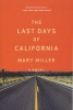 The Last Days of California - A Novel (Paperback) - Mary Miller Photo