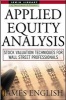 Applied Equity Analysis - Stock Valuation Techniques for Wall Street Professionals (Hardcover) - James English Photo