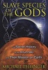 Slave Species of the Gods - The Secret History of the Anunnaki and Their Mission on Earth (Paperback, New Edition of Slave Species of God) - Michael Tellinger Photo