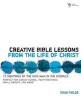 Creative Bible Lessons on the Life of Christ - 12 Ready-to-use Bible Lessons for Your Youth Group (Paperback) - Doug Fields Photo