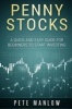 Penny Stocks - A Quick and Easy Guide for Beginners to Start Investing (Paperback) - Pete Manlow Photo