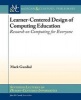 Learner-Centered Design of Computing Education - Research on Computing for Everyone (Paperback) - Mark Guzdial Photo