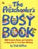 The Preschooler's Busy Book - 365 Creative Games and Activities to Occupy Your 3 to 6 Year-old (Paperback, Library binding) - Trish Kuffner Photo