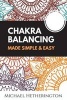 Chakra Balancing Made Simple and Easy (Paperback) - MR Michael Hetherington Photo