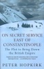 On Secret Service East of Constantinople - The Plot to Bring Down the British Empire (Paperback) - Peter Hopkirk Photo