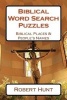 Biblical Word Search Puzzles - Biblical Places & People's Names (Paperback) - Robert Hunt Photo