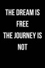 The Dream Is Free - The Journey Is Not - Blank Lined Journal - 6x9 - Motivational (Paperback) - Passion Imagination Journals Photo