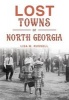 Lost Towns of North Georgia (Paperback) - Lisa M Russell Photo