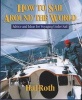 How to Sail Around the World - Advice and Ideas for Voyaging Under Sail (Hardcover) - Hal Roth Photo