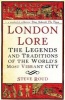 London Lore - The Legends and Traditions of the World's Most Vibrant City (Paperback) - Steve Roud Photo