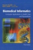 Biomedical Informatics - Computer Applications in Health Care and Biomedicine (Hardcover, 3rd ed. 2006. Corr. 2nd printing 2010) - Edward H Shortliffe Photo