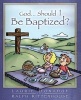 God...Should I Be Baptized? (Paperback) - Laurie Donahue Photo