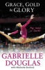 Grace, Gold and Glory: My Leap of Faith - The Gabrielle Douglas Story (Hardcover, New) - Gabriella Douglas Photo