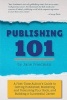 Publishing 101 - A First-Time Author's Guide to Getting Published, Marketing and Promoting Your Book, and Building a Successful Career (Paperback) - Jane E Friedman Photo