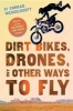 Dirt Bikes, Drones, and Other Ways to Fly (Paperback) - Conrad Wesselhoeft Photo