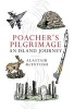 Poachers' Pilgrimage - An Island Journey (Hardcover) - Alastair McIntosh Photo