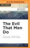 The Evil That Men Do (MP3 format, CD) - Dave White Photo