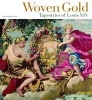 Woven Gold - Tapestries of Louis XIV (Hardcover) - Charissa Bremer David Photo