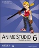 Anime Studio 6 - The Official Guide (Paperback, International edition) - Kelly Murdock Photo