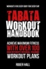 Tabata Workout Handbook - Achieve Maximum Fitness with Over 100 High Intensity Interval Training Workout Plans (Paperback) - Roger Hall Photo